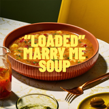 LOADED MARRY ME SOUP
